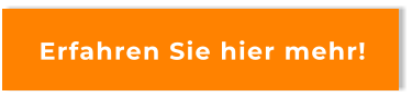 Erfahren Sie hier mehr!