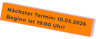 Nächster Termin: 10.03.2026Beginn ist 19:00 Uhr!