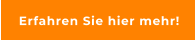 Erfahren Sie hier mehr!