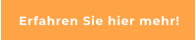 Erfahren Sie hier mehr!